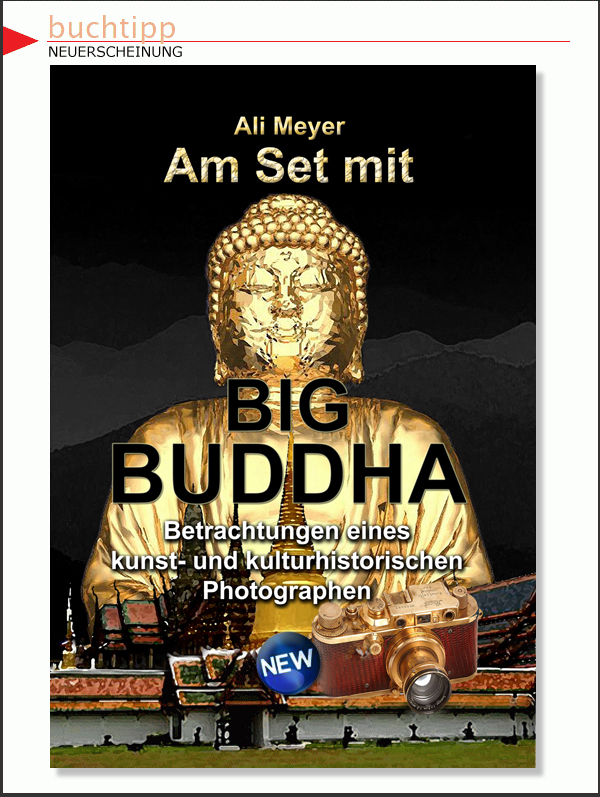 Ali Meyer - AM SET MIT BIG BUDDHA | BETRACHTUNGEN EINES KUNST- UND KULTURHISTORISCHEN PHOTOGRAPHEN | © 2013 | Verlag Der Apfel | ISBN 978-3-85450-186-2
